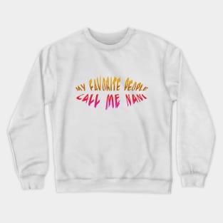 My Favorite People Called Nani Crewneck Sweatshirt